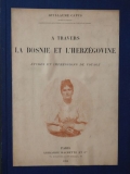 A travers la Bosnie et l'Herzégovine. Études et impressions de voyage